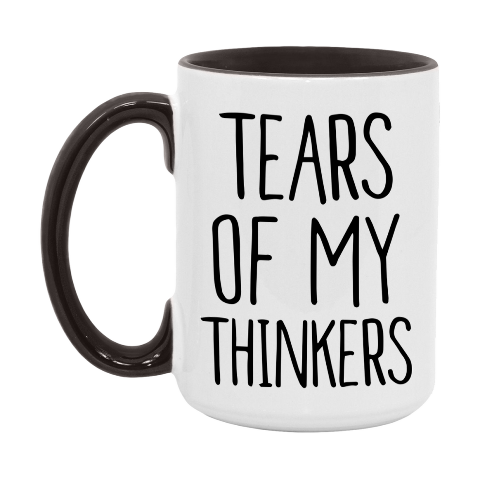 Tears Of My Thinkers Mug, Funny Coffee Mug, 11Oz Or 15Oz Ceramic Cup