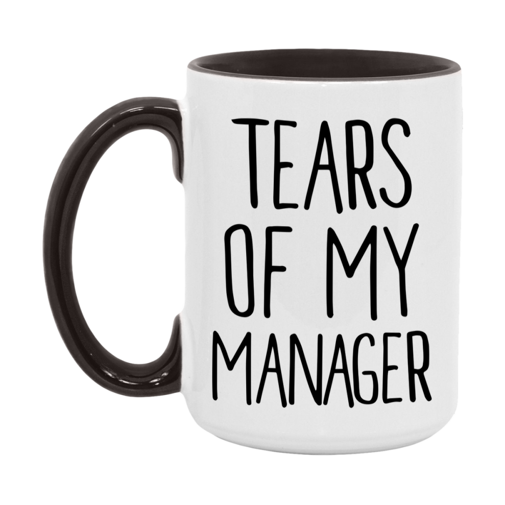 Tears Of My Manager Mug, Funny Coffee Mug, 11Oz Or 15Oz Ceramic Cup