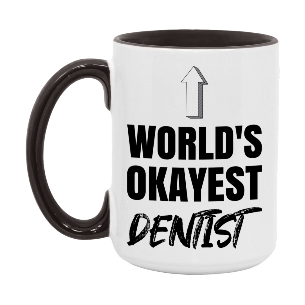Funny Dentist Mug, World’s Okayest Dentist, 11Oz Or 15Oz White Ceramic Coffee Cup, Novelty Gift For Dentist
