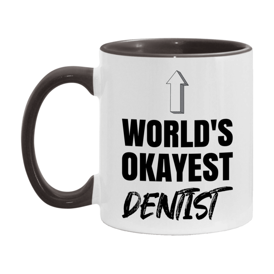 Funny Dentist Mug, World’s Okayest Dentist, 11Oz Or 15Oz White Ceramic Coffee Cup, Novelty Gift For Dentist