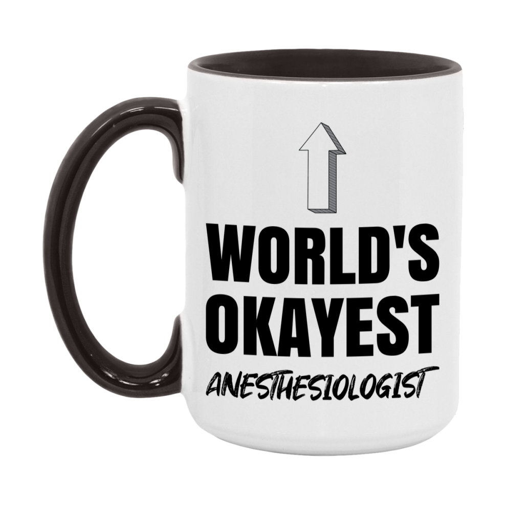 Funny Anesthesiologist Mug, World’s Okayest Anesthesiologist, 11Oz Or 15Oz White Ceramic Coffee Cup, Novelty Gift For Anesthesiologist