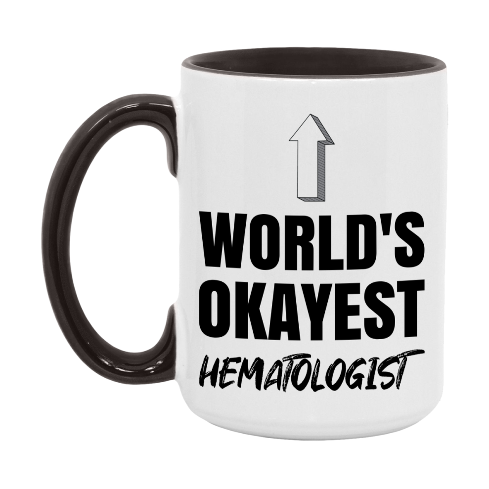 Funny Hematologist Mug, World’s Okayest Hematologist, 11Oz Or 15Oz White Ceramic Coffee Cup, Novelty Gift For Hematologist
