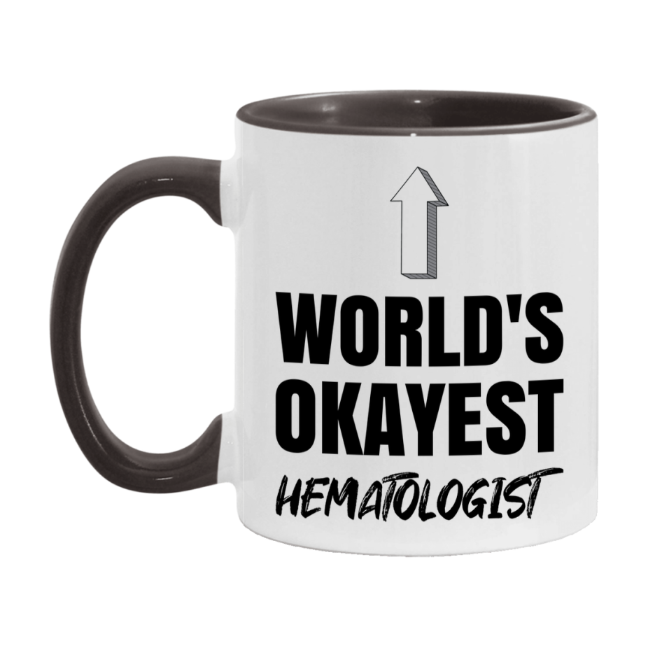 Funny Hematologist Mug, World’s Okayest Hematologist, 11Oz Or 15Oz White Ceramic Coffee Cup, Novelty Gift For Hematologist