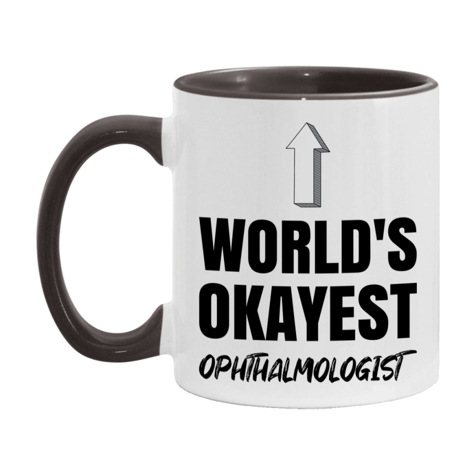 Funny Ophthalmologist Mug, World’s Okayest Ophthalmologist, 11Oz Or 15Oz White Ceramic Coffee Cup, Novelty Gift For Ophthalmologist
