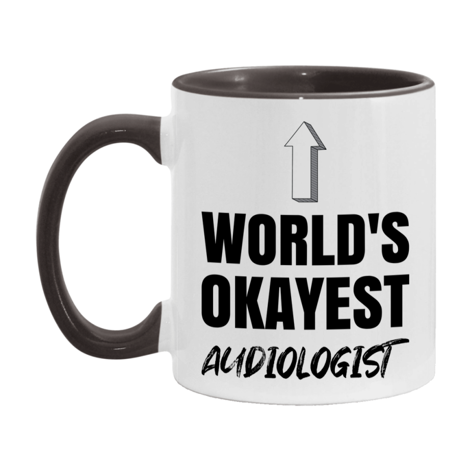 Funny Audiologist Mug, World’s Okayest Audiologist, 11Oz Or 15Oz White Ceramic Coffee Cup, Novelty Gift For Audiologist