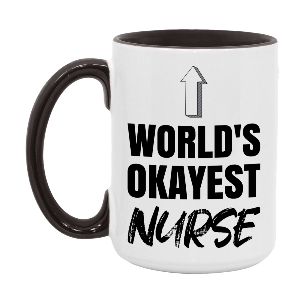 Funny Nurse Mug, World’s Okayest Nurse, 11Oz Or 15Oz White Ceramic Coffee Cup, Novelty Gift For Nurse