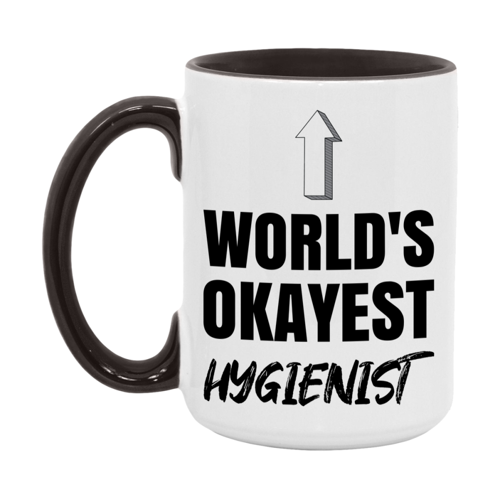 Funny Hygienist Mug, World’s Okayest Hygienist, 11Oz Or 15Oz White Ceramic Coffee Cup, Novelty Gift For Hygienist