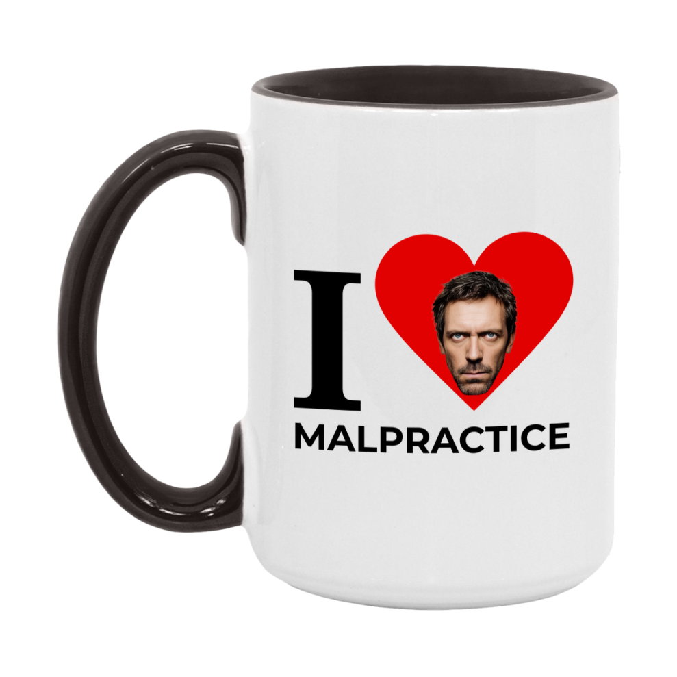I Love Malpractice Mug, Medical Humor Coffee Mug, Dr. House Mug