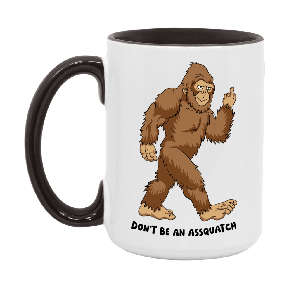 Don’t Be An Assquatch Mug, 11Oz Or 15Oz Coffee Cup