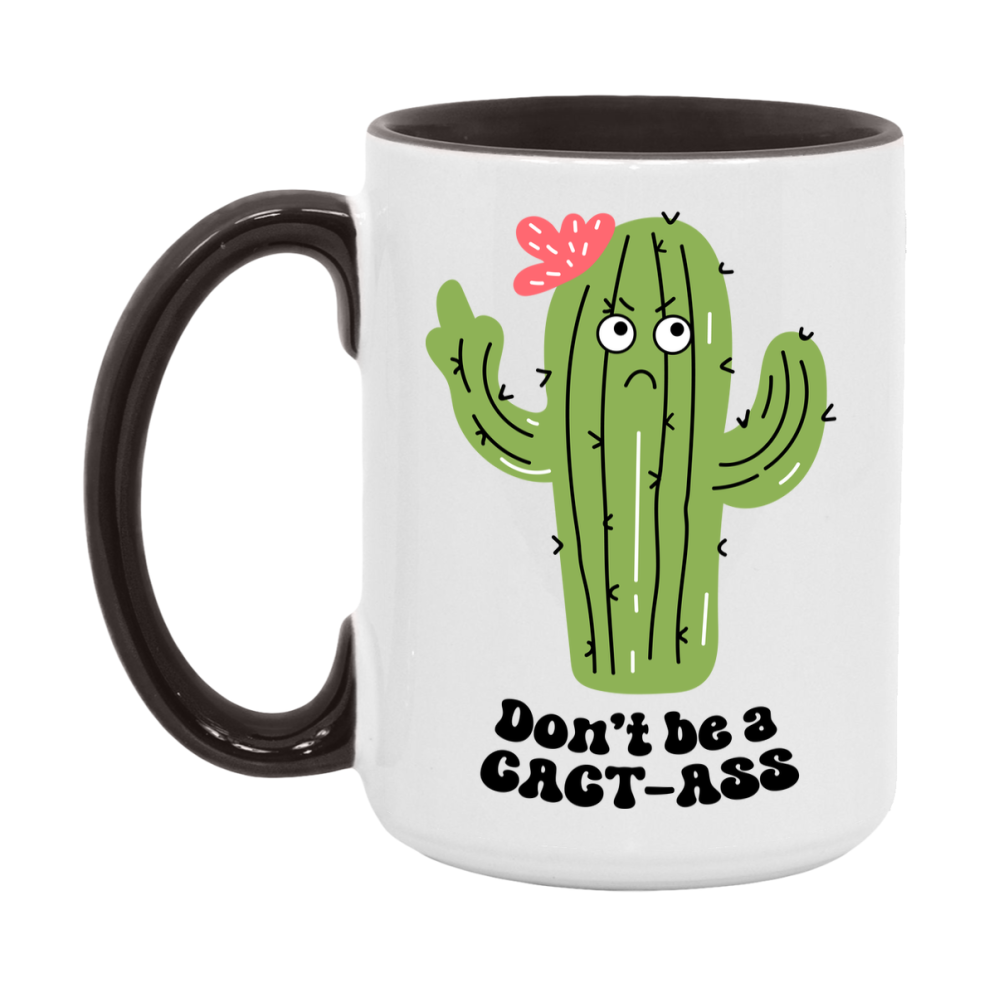 Don’t Be A Cact Ass Mug, 11Oz Or 15Oz Coffee Cup