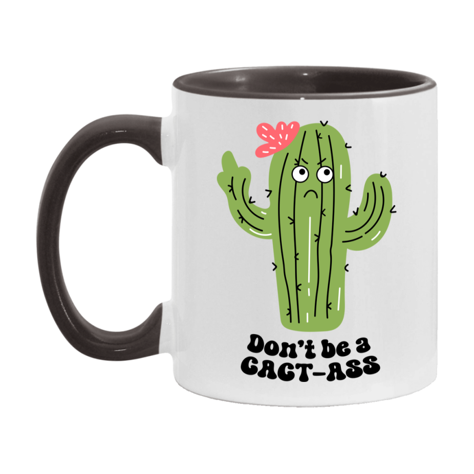 Don’t Be A Cact Ass Mug, 11Oz Or 15Oz Coffee Cup
