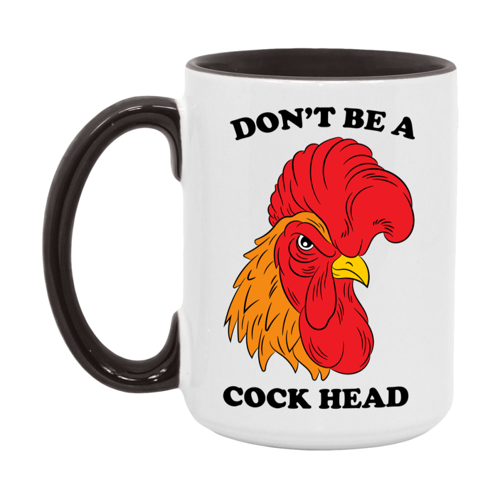 Don’t Be A Cock Head Mug, 11Oz Or 15Oz Coffee Cup
