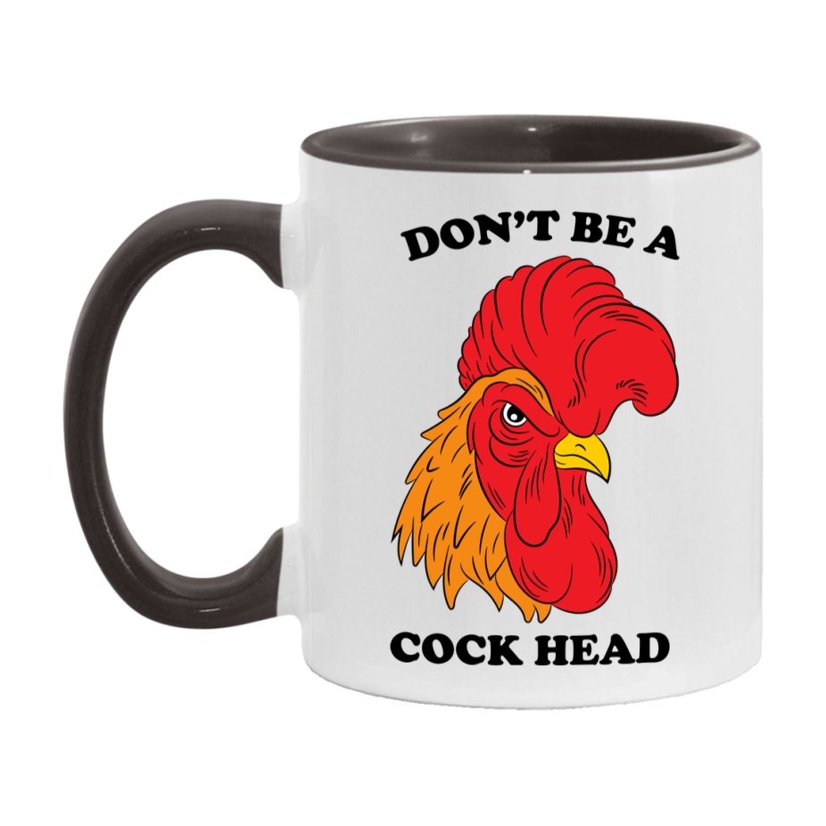 Don’t Be A Cock Head Mug, 11Oz Or 15Oz Coffee Cup