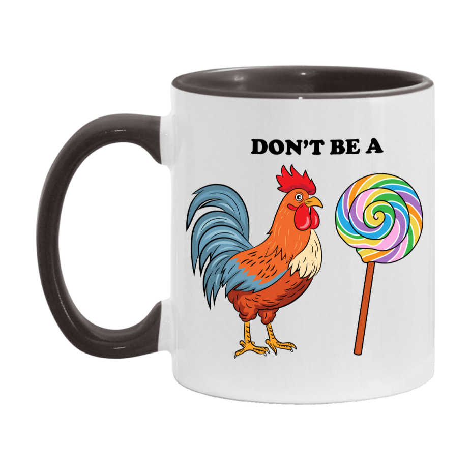 Don’t Be A Cock Sucker Mug, 11Oz Or 15Oz Coffee Cup