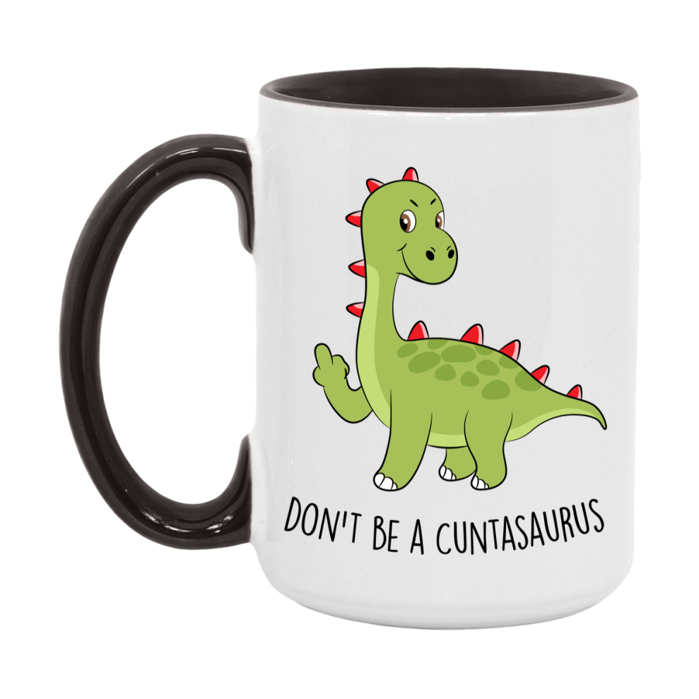 Don’t Be A Cuntasaurus Mug, 11Oz Or 15Oz Coffee Cup