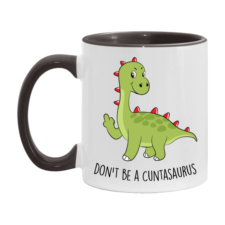 Don’t Be A Cuntasaurus Mug, 11Oz Or 15Oz Coffee Cup