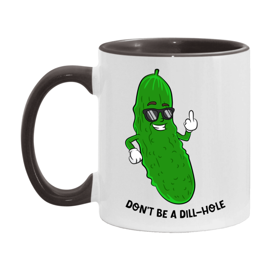 Don’t Be A Dill Hole Mug, 11Oz Or 15Oz Coffee Cup