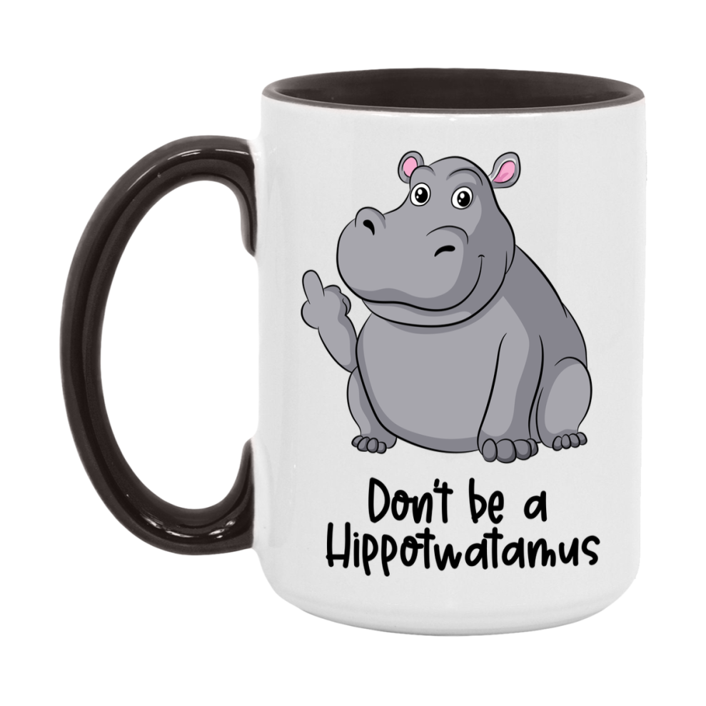 Don’t Be A Hippotwatamus Mug, 11Oz Or 15Oz Coffee Cup