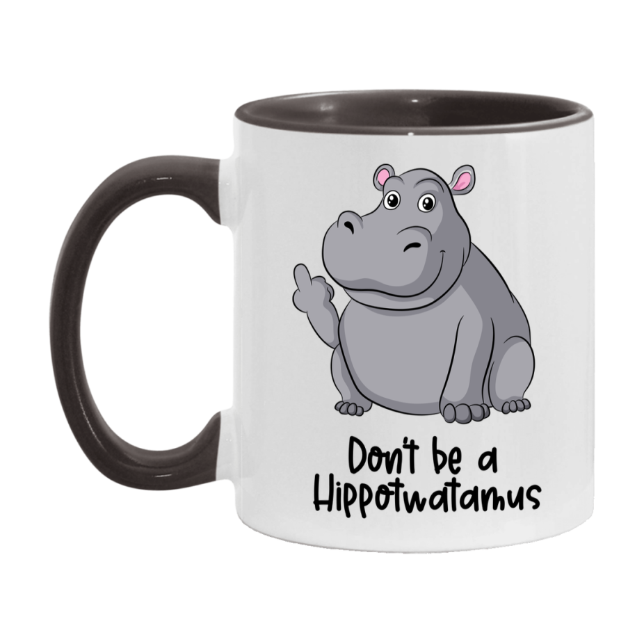 Don’t Be A Hippotwatamus Mug, 11Oz Or 15Oz Coffee Cup