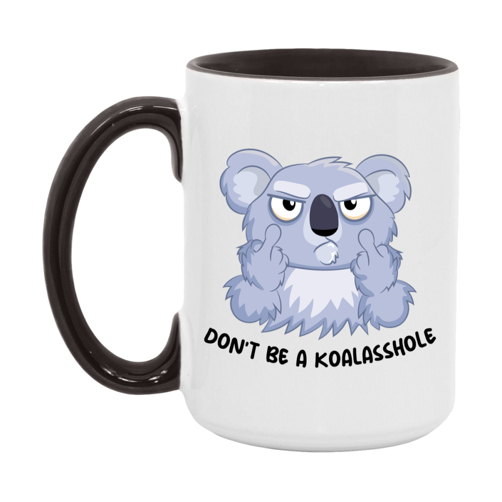 Don’t Be A Koalasshole Mug, 11Oz Or 15Oz Coffee Cup