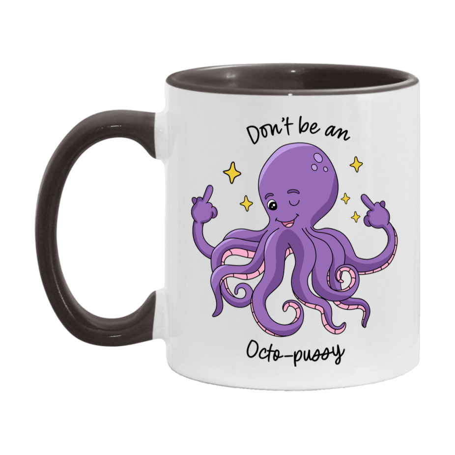 Don’t Be A Octo Pussy Mug, 11Oz Or 15Oz Coffee Cup