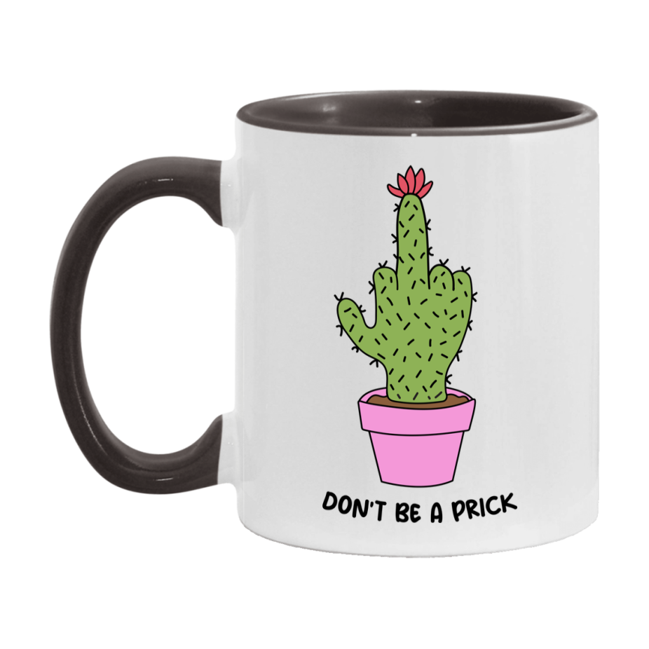 Don’t Be A Prick Mug, 11Oz Or 15Oz Coffee Cup