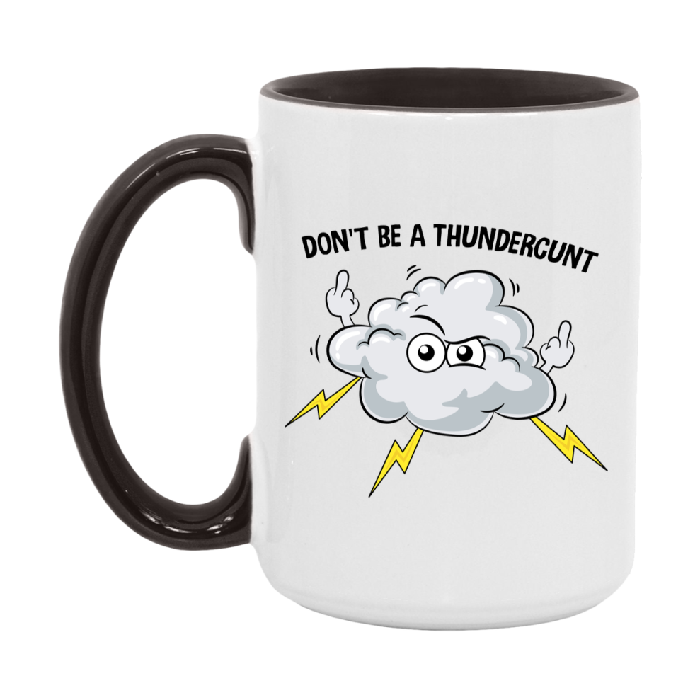 Don’t Be A Thundercunt Mug, 11Oz Or 15Oz Coffee Cup