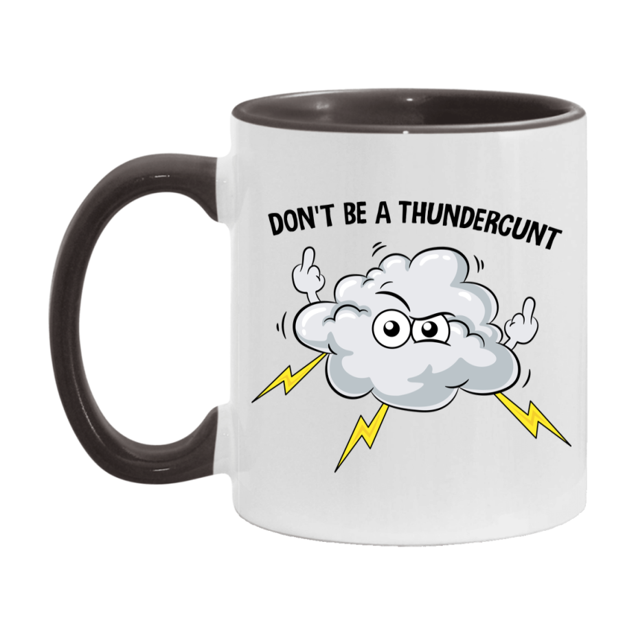 Don’t Be A Thundercunt Mug, 11Oz Or 15Oz Coffee Cup