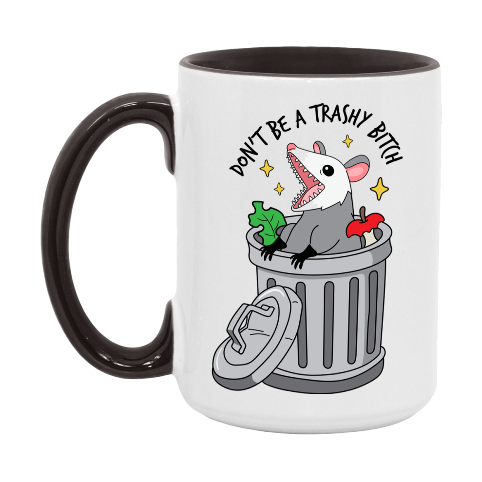 Don’t Be A Trashy Bitch Mug, 11Oz Or 15Oz Coffee Cup
