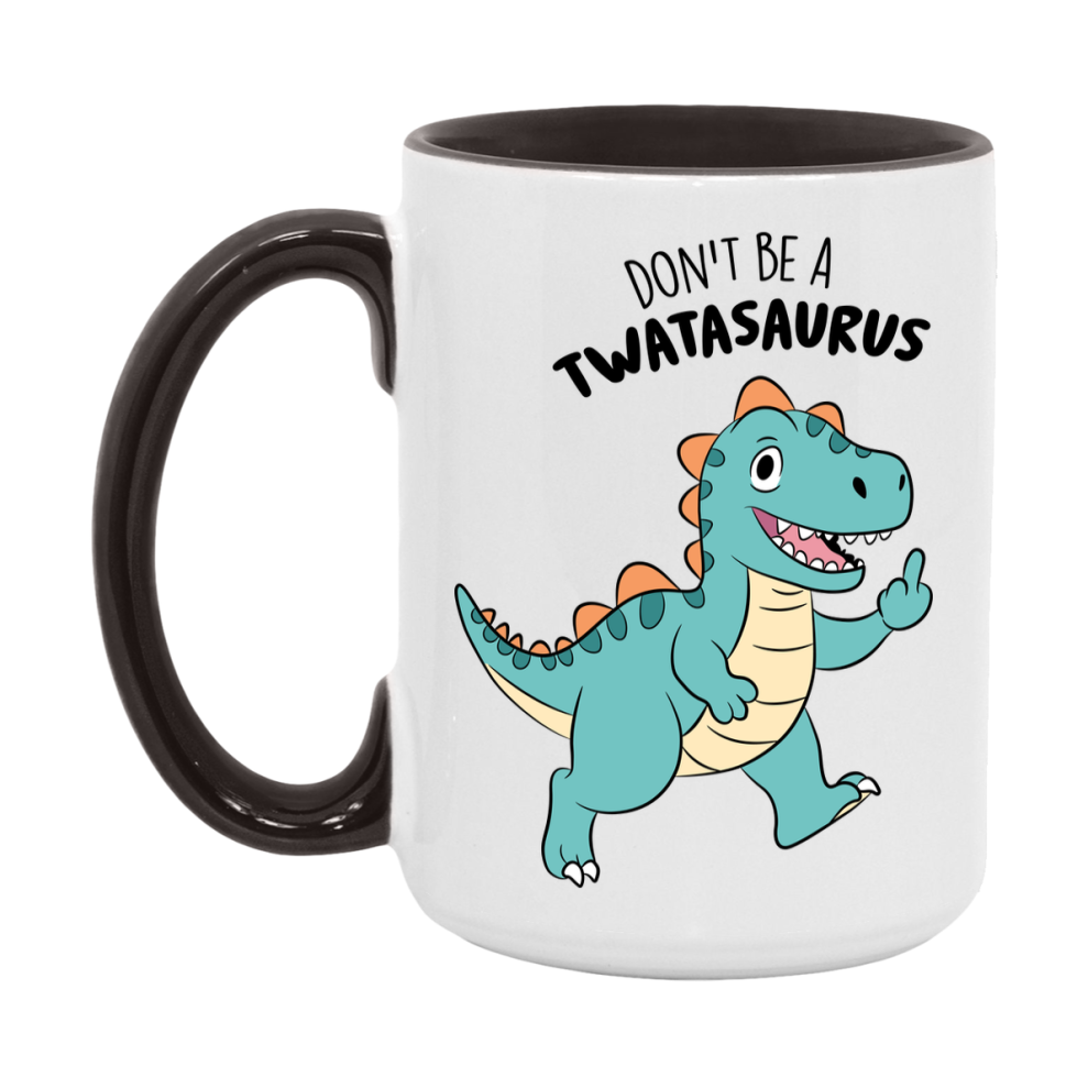 Don’t Be A Twatasaurus Mug, 11Oz Or 15Oz Coffee Cup