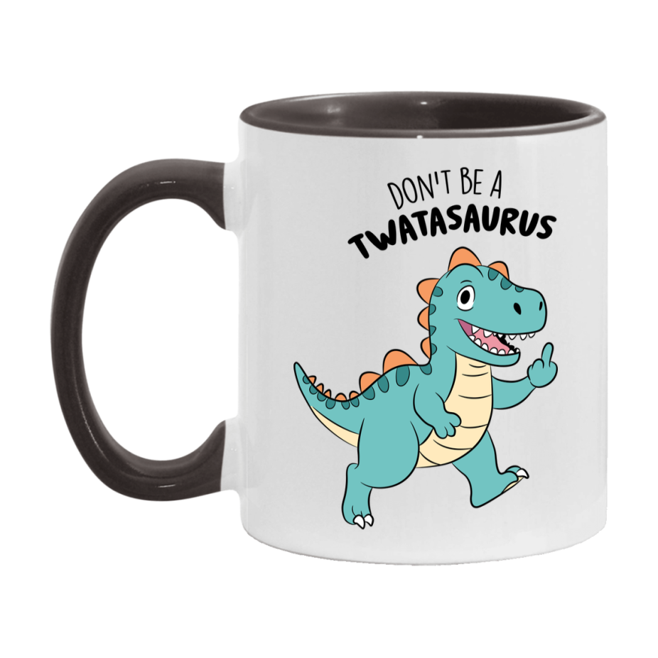 Don’t Be A Twatasaurus Mug, 11Oz Or 15Oz Coffee Cup