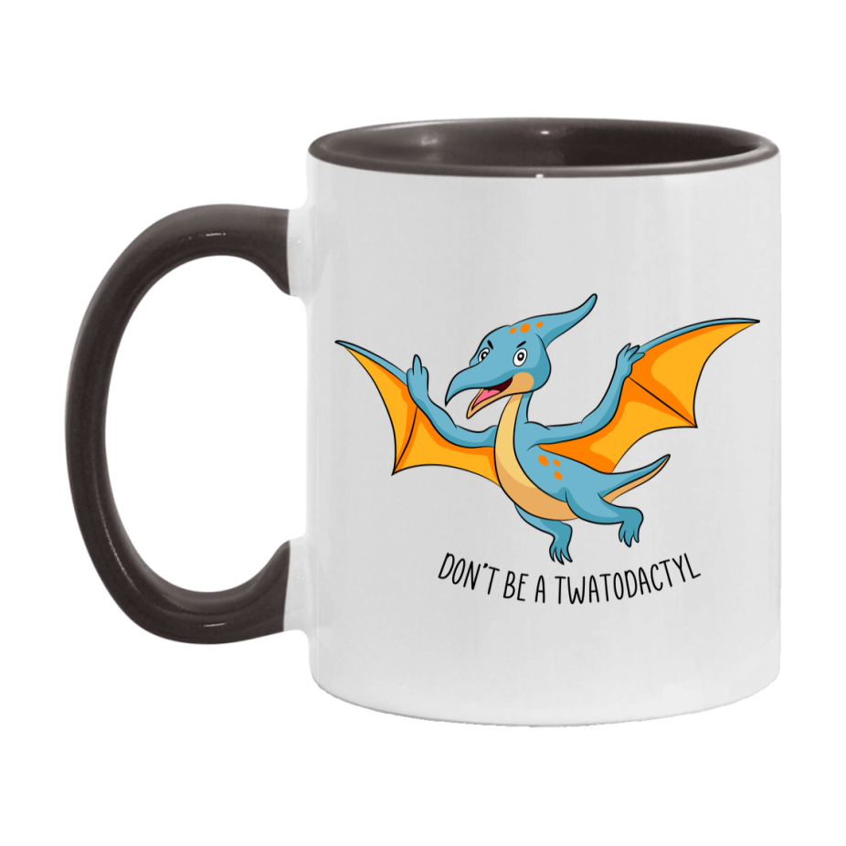 Don’t Be A Twatodactyl Mug, 11Oz Or 15Oz Coffee Cup