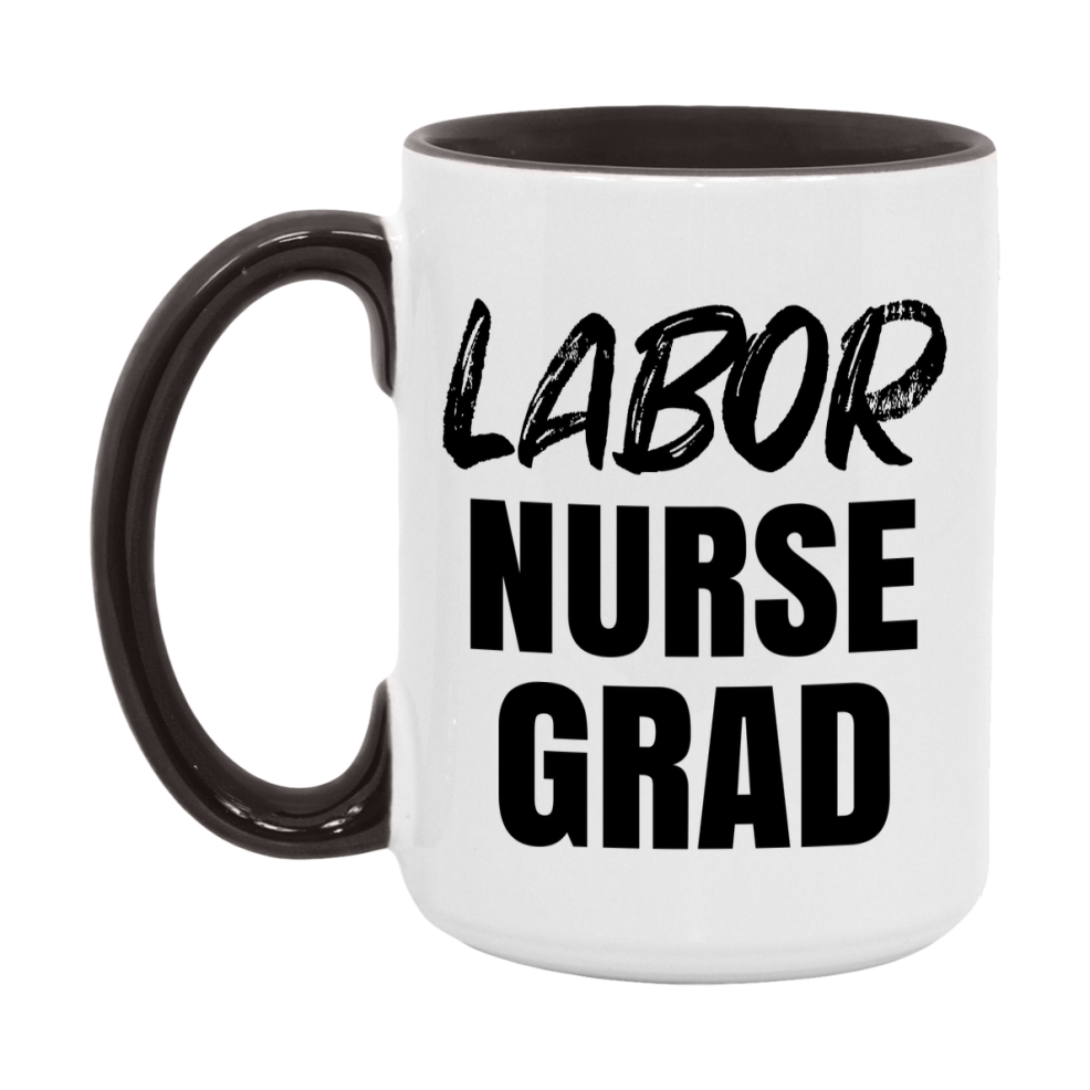 Labor Nurse Grad Coffee Mug - Ceramic Nursing Graduation Gift
