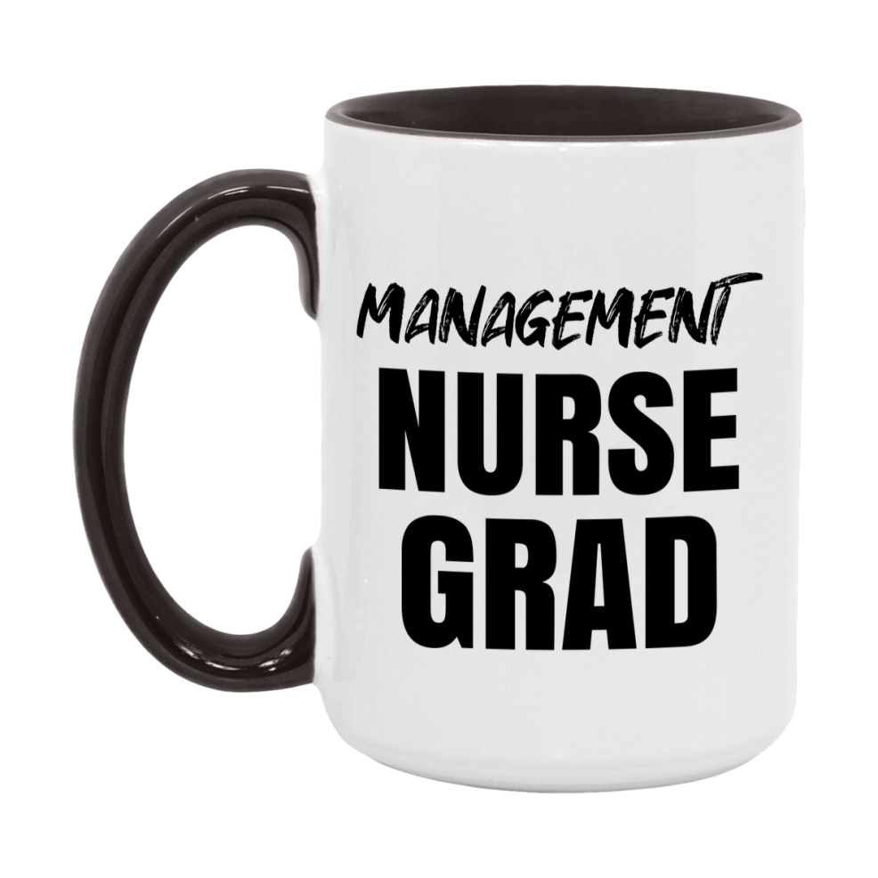 Management Nurse Grad Coffee Mug - Ceramic Nursing Graduation Gift