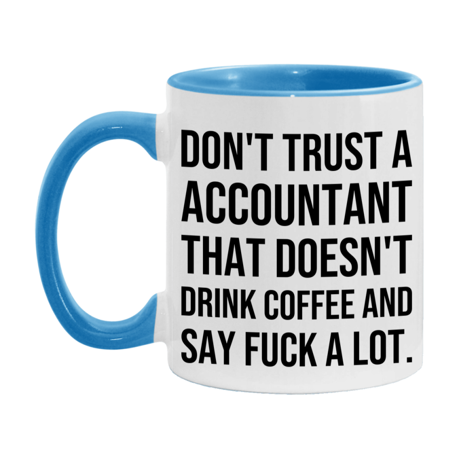 Funny Coffee Mug – Don't Trust A Accountant That Doesn't Drink Coffee, 11oz or 15oz Black Ceramic Mug, Novelty Gift for Accountant