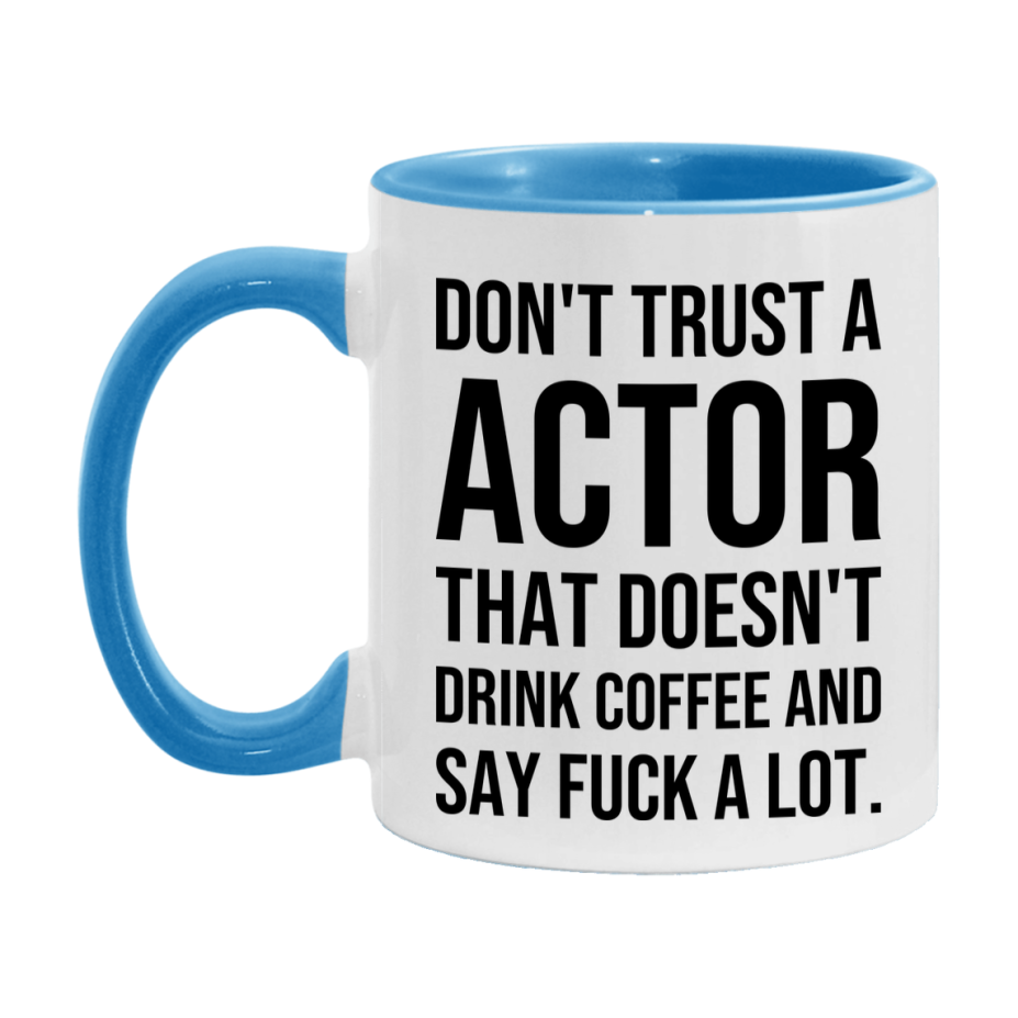 Funny Coffee Mug – Don't Trust A Actor That Doesn't Drink Coffee, 11oz or 15oz Black Ceramic Mug, Novelty Gift for Actor