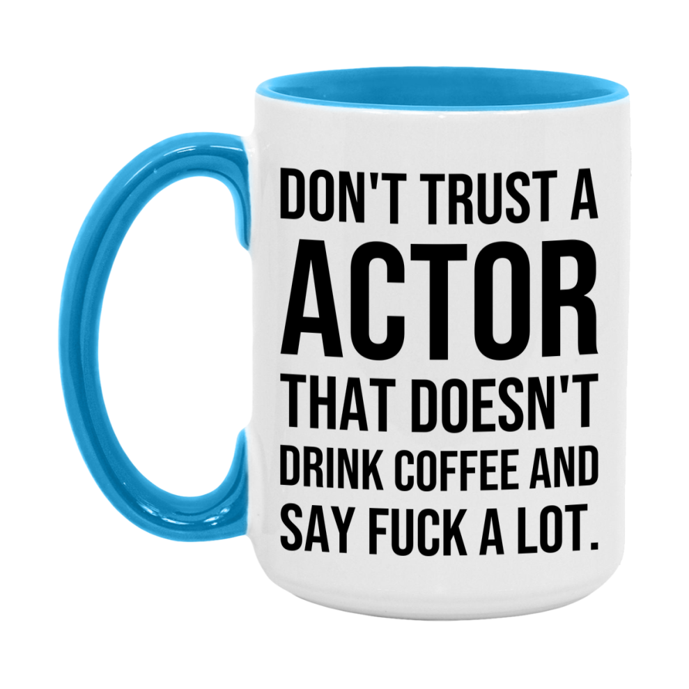Funny Coffee Mug – Don't Trust A Actor That Doesn't Drink Coffee, 11oz or 15oz Black Ceramic Mug, Novelty Gift for Actor