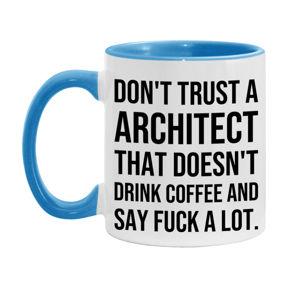Funny Coffee Mug – Don't Trust A Architect That Doesn't Drink Coffee, 11oz or 15oz Black Ceramic Mug, Novelty Gift for Architect