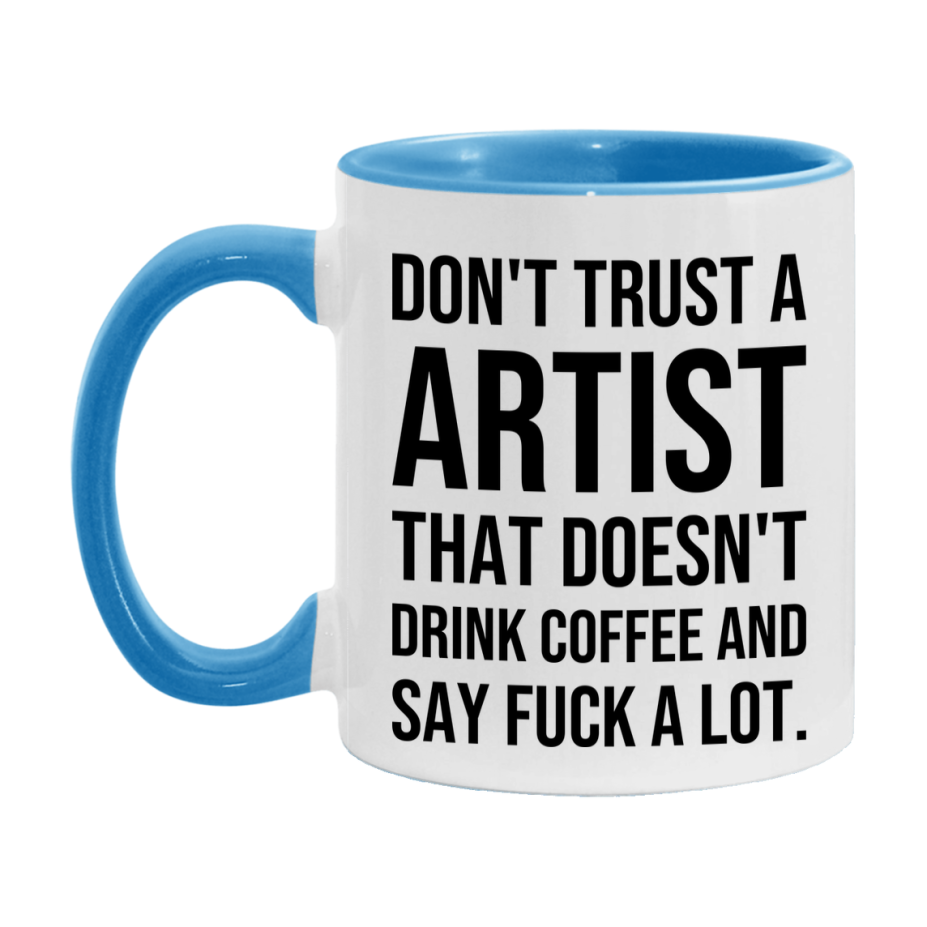 Funny Coffee Mug – Don't Trust A Artist That Doesn't Drink Coffee, 11oz or 15oz Black Ceramic Mug, Novelty Gift for Artist