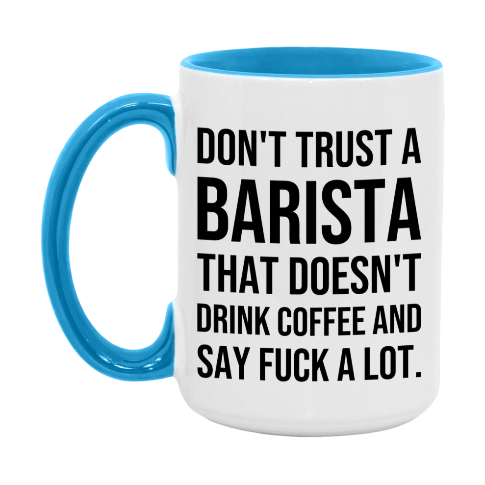 Funny Coffee Mug – Don't Trust A Barista That Doesn't Drink Coffee, 11oz or 15oz Black Ceramic Mug, Novelty Gift for Barista