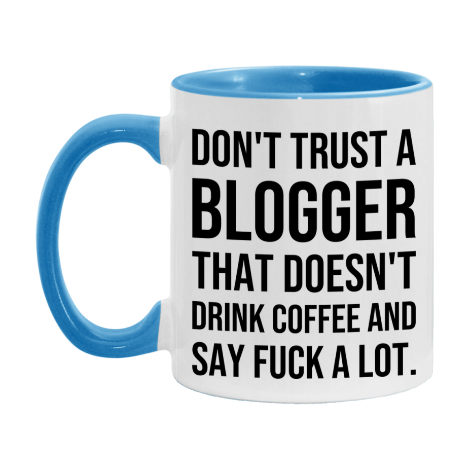 Funny Coffee Mug – Don't Trust A Blogger That Doesn't Drink Coffee, 11oz or 15oz Black Ceramic Mug, Novelty Gift for Blogger