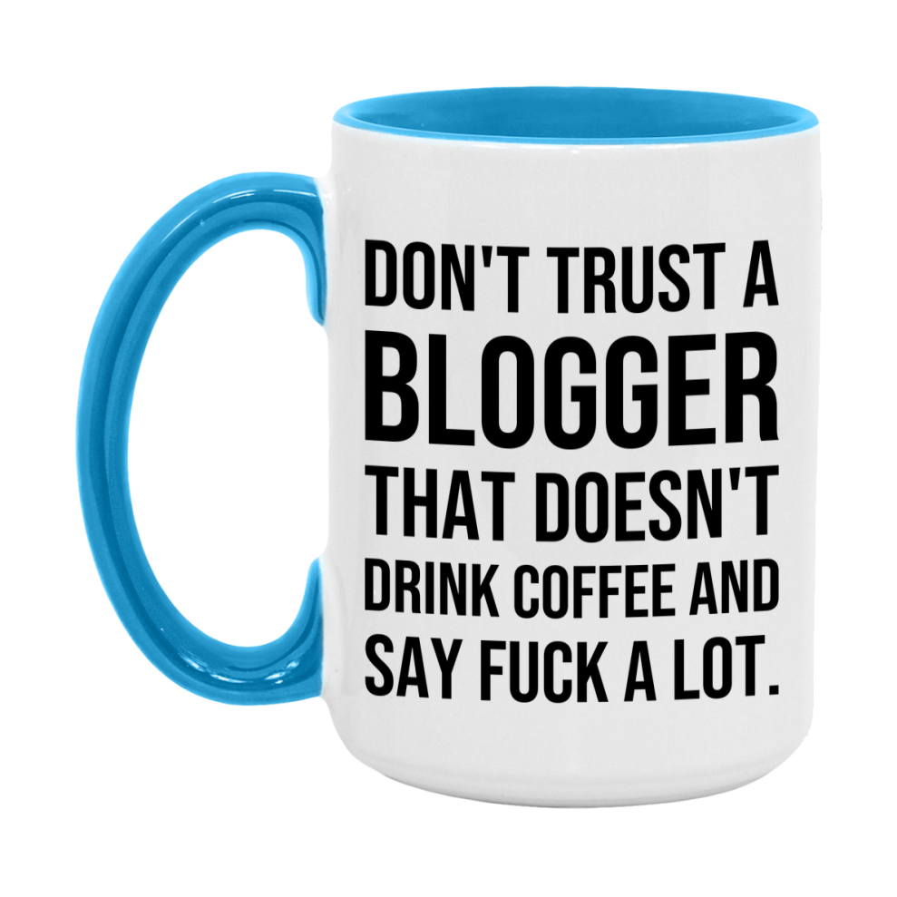Funny Coffee Mug – Don't Trust A Blogger That Doesn't Drink Coffee, 11oz or 15oz Black Ceramic Mug, Novelty Gift for Blogger