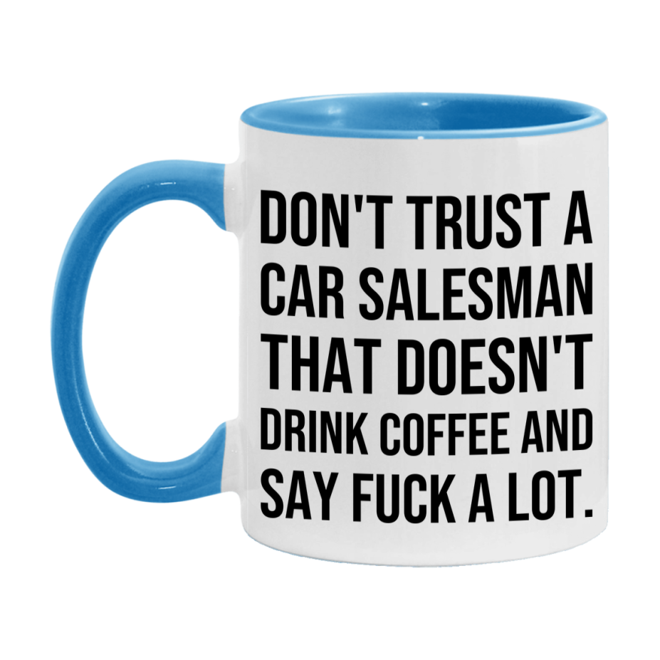 Funny Coffee Mug – Don't Trust A Car Salesman That Doesn't Drink Coffee, 11oz or 15oz Black Ceramic Mug, Novelty Gift for Car Salesman