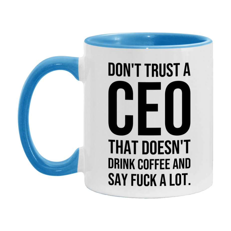 Funny Coffee Mug – Don't Trust A Ceo That Doesn't Drink Coffee, 11oz or 15oz Black Ceramic Mug, Novelty Gift for Ceo