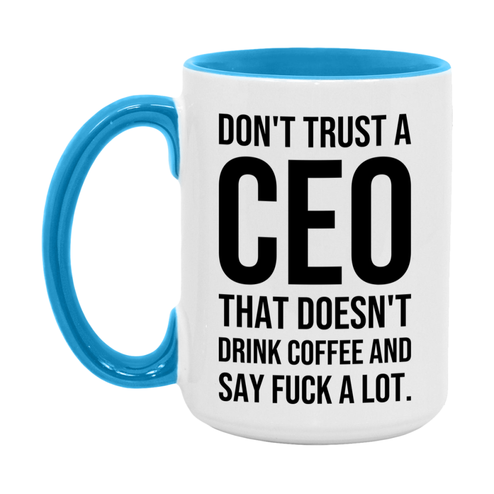 Funny Coffee Mug – Don't Trust A Ceo That Doesn't Drink Coffee, 11oz or 15oz Black Ceramic Mug, Novelty Gift for Ceo