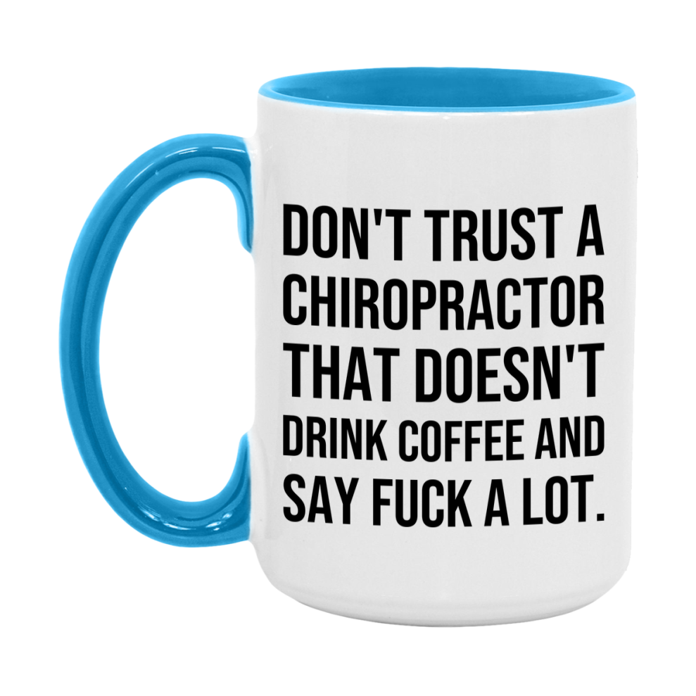 Funny Coffee Mug – Don't Trust A Chiropractor That Doesn't Drink Coffee, 11oz or 15oz Black Ceramic Mug, Novelty Gift for Chiropractor
