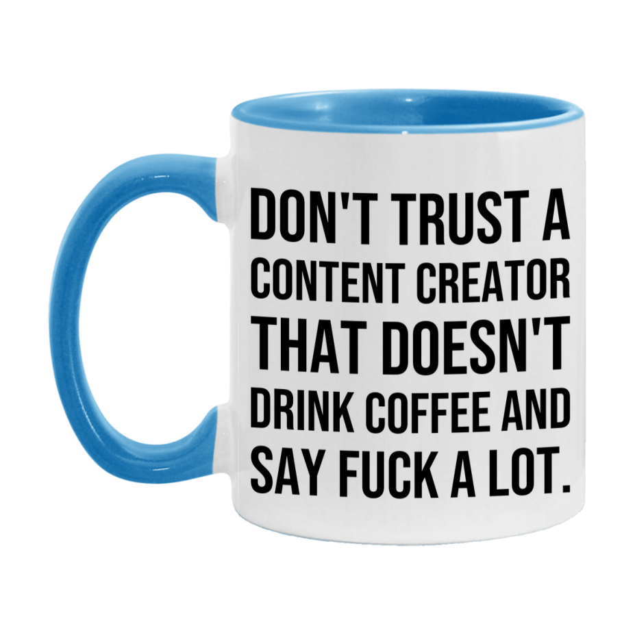 Funny Coffee Mug – Don't Trust A Content Creator That Doesn't Drink Coffee, 11oz or 15oz Black Ceramic Mug, Novelty Gift for Content Creator