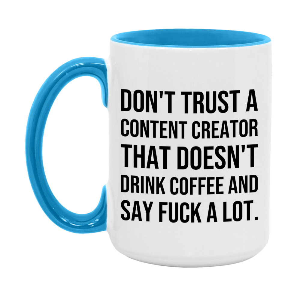 Funny Coffee Mug – Don't Trust A Content Creator That Doesn't Drink Coffee, 11oz or 15oz Black Ceramic Mug, Novelty Gift for Content Creator