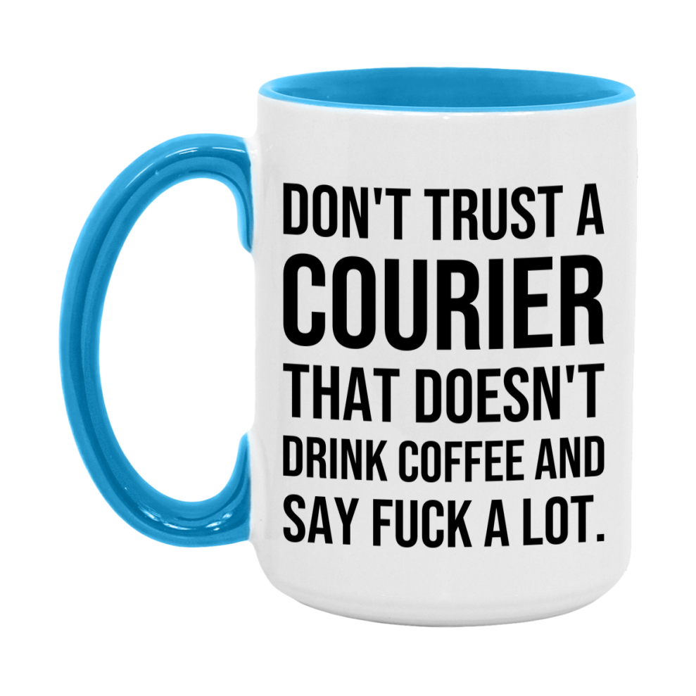 Funny Coffee Mug – Don't Trust A Courier That Doesn't Drink Coffee, 11oz or 15oz Black Ceramic Mug, Novelty Gift for Courier