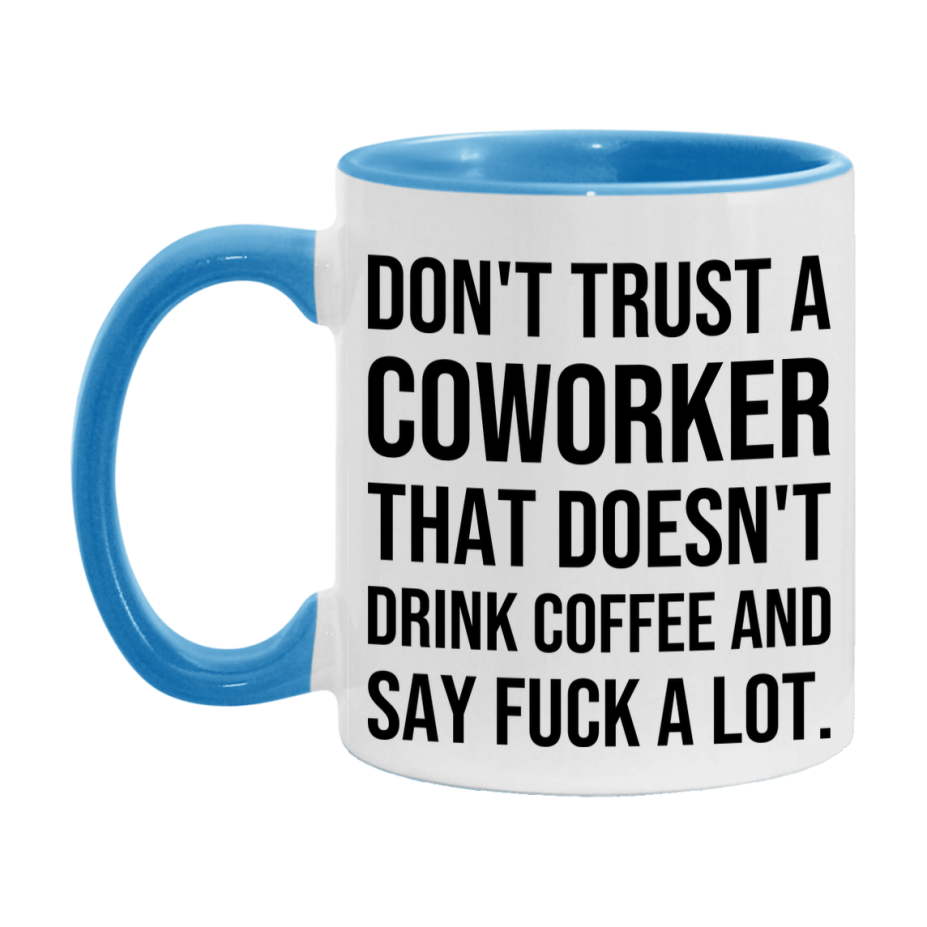 Funny Coffee Mug – Don't Trust A Coworker That Doesn't Drink Coffee, 11oz or 15oz Black Ceramic Mug, Novelty Gift for Coworker